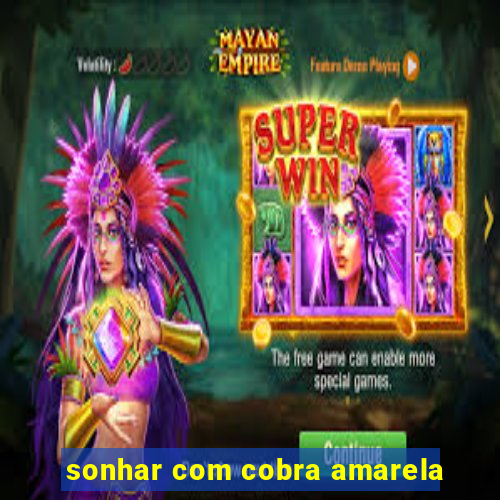 sonhar com cobra amarela